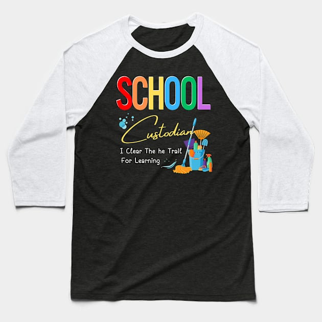 School Custodian Clear Trail Learning Back To School Janitor Baseball T-Shirt by AE Desings Digital